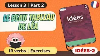 Id&eacute;es-2 | Le&ccedil;on 3 (Le beau tableau de L&eacute;a) | Part-2 🇫🇷