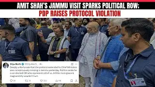 Amit Shah&rsquo;s Jammu Visit Sparks Political Row; PDP Raises Protocol Violation