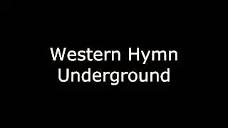 Western Hymn - Underground