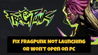 How to Fix FragPunk Not Launching or Won&rsquo;t Open on PC (Step-by-Step Guide)