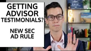 SEC Testimonial and Advertising Rule Change For Financial Advisors. Advisor Marketing Opportunity.