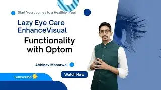 Lazy Eye Care: Enhance Visual Functionality with Optom Abhinav Maharwal