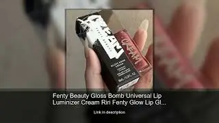 Fenty Beauty Gloss Bomb Universal Lip Luminizer Cream Riri Fenty Glow Lip Gloss Glitter Moistur