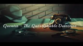 Quentin - The Questionable Detective (Ep. 1) (Comedy Series)
