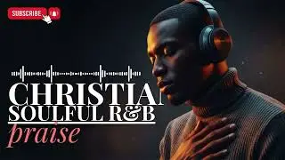 Holy Spirit R&B Worship 💫 | Deep, Smooth & Soulful Gospel Flow