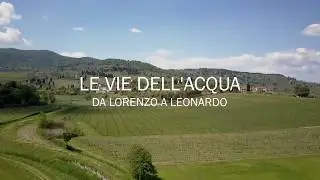 Le vie dell'acqua - Da Lorenzo De' Medici a Leonardo da Vinci | Primo tratto