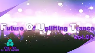 ♫【作業用BGM】Future Of Uplifting Trance Vol.05 【トランス】♫