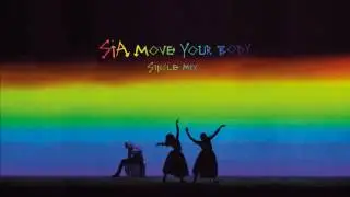 Sia - Move Your Body (Single Mix) [Audio]