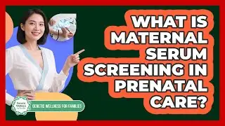 What Is Maternal Serum Screening In Prenatal Care? - Genetic Wellness for Families