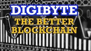 DIGIBYTE - The Better Blockchain