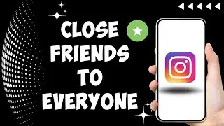 Как изменить категорию истории в Instagram с &laquo;Близкие друзья&raquo; на &laquo;Все/Публично&raquo;