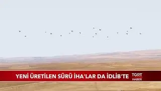 Yeni Üretilen Sürü İHA'lar da İdlib'de