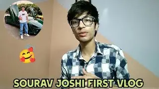 Sourav Joshi First Vlog sourav joshi ka first video 😍
