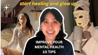 10 Tips to DRASTICALLY improve your mental health | find joy in life and living