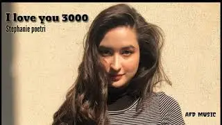 AFD MUSIC ( STEPHANIE POETRI - I LOVE YOU 3000 )