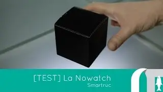EXCLU : Nowtech teste la Nowatch !