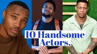 Top 10 handsome actors in South Africa 2024