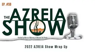 2022 AZREIA Show Wrap Up