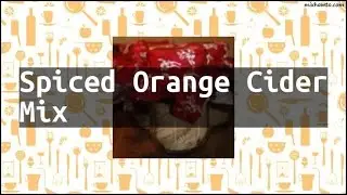 Recipe Spiced Orange Cider Mix