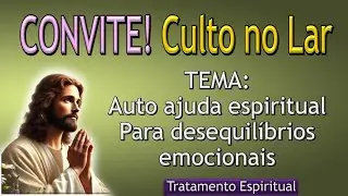 CONVITE: Culto no lar -  TEMA AUTO AJUDA PARA CURA EMOCIONAL, Ari Lima