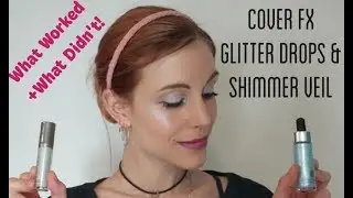 Cover FX Glitter Drops & Shimmer Veil: Review/How to Use