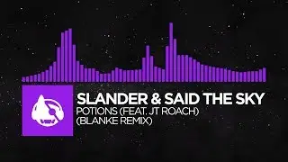 [Dubstep] - SLANDER & Said The Sky - Potions (feat. JT Roach) [Blanke Remix]