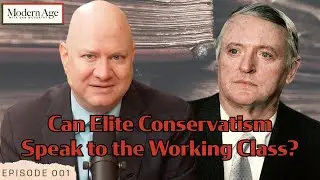 EP. 001 - Can Elite Conservatism Speak to the Working Class?