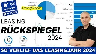 Leasingmarkt 2024: Daten - Zahlen - Fakten und Top-10 Listen - Wo ist Tesla? | AusfahrtTV News