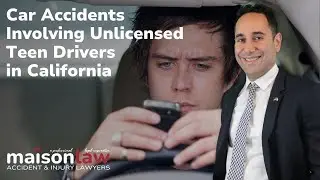 Car Accidents Involving Unlicensed Teen Drivers in California