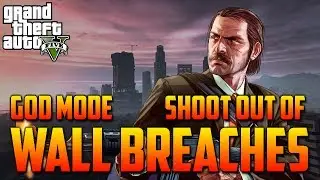 Another 20 God Mode Wall Breaches 1.39 (GTA 5 Online)