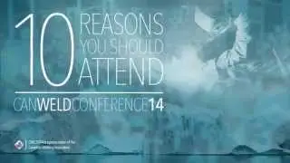 10 Reasons to Attend - CanWeld Conference 2014
