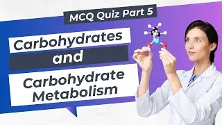 Carbohydrates and Carbohydrate metabolism Multiple Choice Question Quiz Part 5