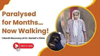 Paralysed for Months&hellip; Now Walking! | 1 Month Recovery at Dr. Danial&rsquo;s Clinic | #paralysis