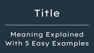 What Does Title Mean? Title Meaning in English With 5 Example Sentences