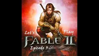 Let's Play Fable 2 Episode 3 