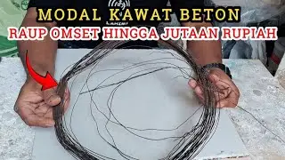 MODAL KAWAT BETON !! RAUP OMSET HINGGA JUTAAN RUPIAH TIAP BULANNYA