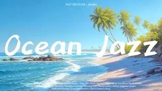 [Playlist] 바다 근처에서 들어야 하는 바다 감성 재즈 🐚🐬| 파도 소리가 들리는 듯한  클래식 재즈 | 카페, 공부, 휴식 음악 | Cozy and Calm Jazz