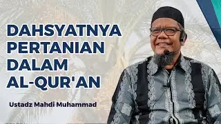 Dahsyatnya Pertanian Dalam Al-Qur'an || Ustadz Mahdi Muhammad
