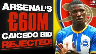 Arsenal's £60m Caicedo Bid REJECTED!
