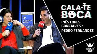 Cala-te Boca com Inês Lopes Gonçalves e Pedro Fernandes