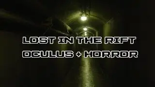 Lost in the rift - Happy times in the forest! [OCULUS + HORROR]