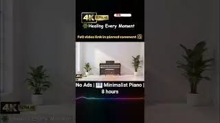 No Ads | 🎹 Minimalist Piano | 8 hours | 12.1