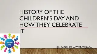 History Of The Children's Day And How Children Celebrate it.