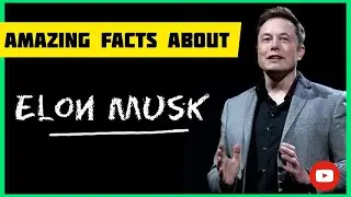 Amazing facts about Elon Musk | KnowAbout