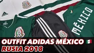OUTFIT ADIDAS M&Eacute;XICO | JERSEYS, CHAMARRAS, PANTS... RUSIA 2018 🔥