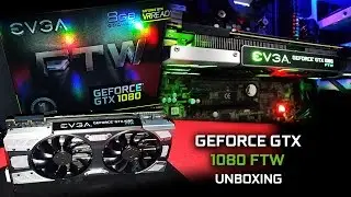 EVGA GeForce GTX 1080 FTW Edition (RGB Lighting) Unboxing - HD 1080P