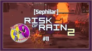 [Sephilar] Risk of Rain 2 #11