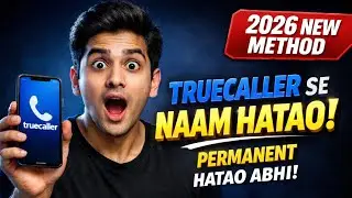 Truecaller Se Apna Naam Permanently Kaise Hataye? (2026 Full Guide | 100% Working Method)