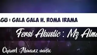 lagu: gala gala H. roma irama #caverakustik #chanel Alman music#viral # mz almanz