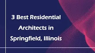 3 Best Residential Architects in Springfield, Illinois | Residential Designers